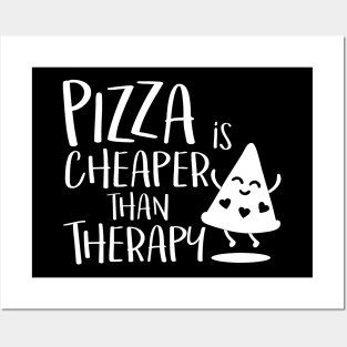 Pizza is cheaper than therapy Posters and Art